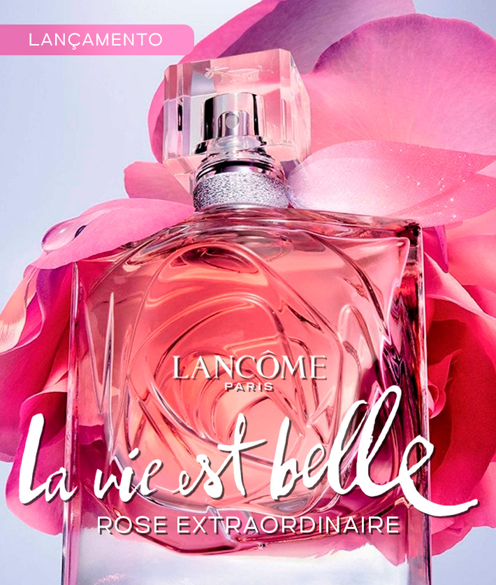seja extraordinariamente você! | La Vie Est Belle Rose Extraordinaire